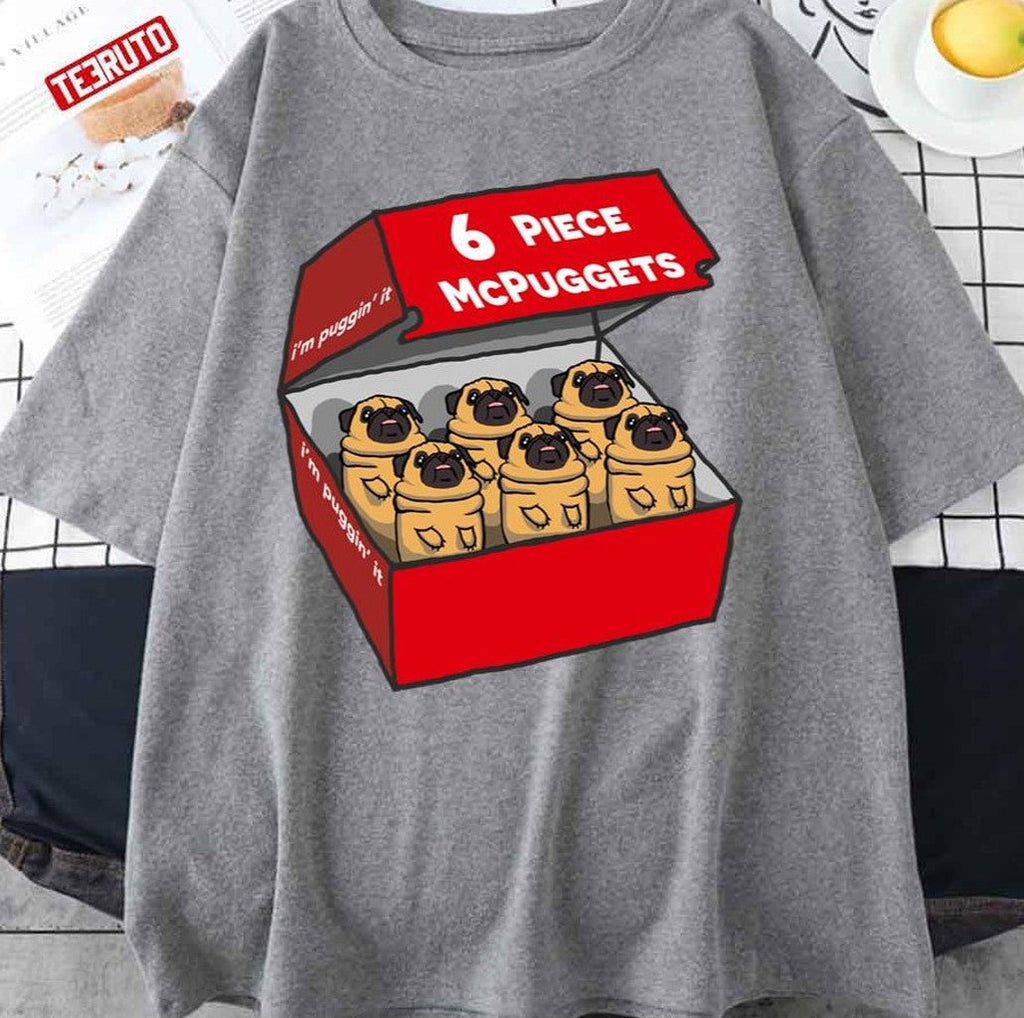 6 Piece Mcpuggets I'm Puggin' It McDonalds Unisex T-shirt Hoodie, Sweatshirt | VibeTeeNation.com (Image 1)