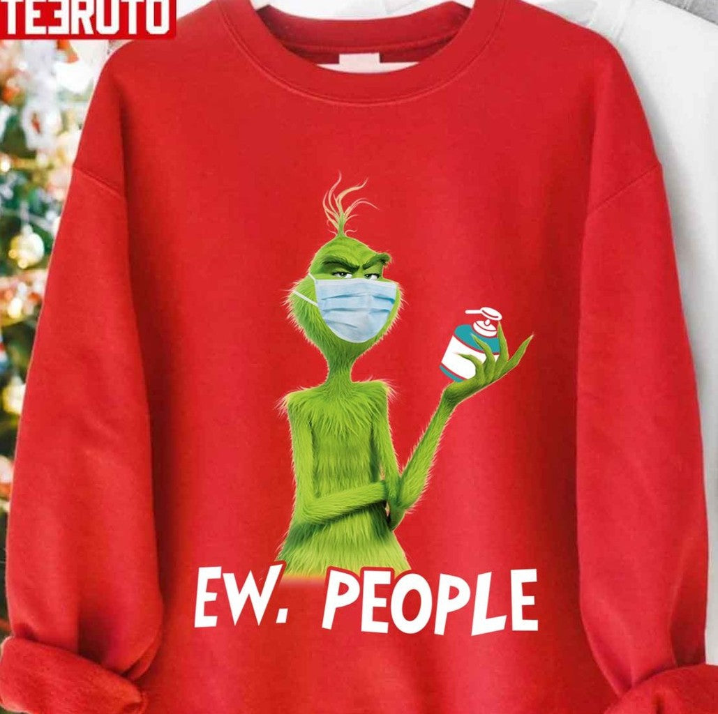 The Grinch Ew People Wash Hand Stay Home It’s Too Peopley Outside Christmas Unisex Sweatshirt T-Shirts, Hoodie (Image 1)
