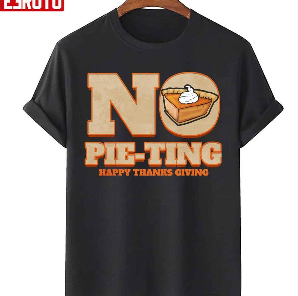 No Pie-ting Happy Pumpkin Pie Happy Thanks Giving Thanksgiving Unisex Sweatshirt T-Shirts, Hoodie (Image 3)