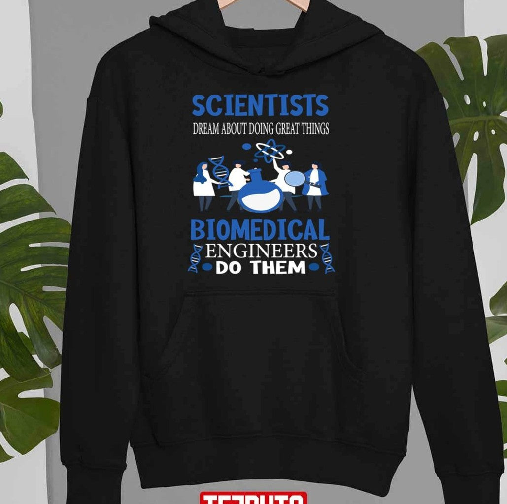Scientists Dream Biomedical Engineers Funny Biomedical Engineer Unisex Sweatshirt T-Shirts, Hoodie (Image 2)