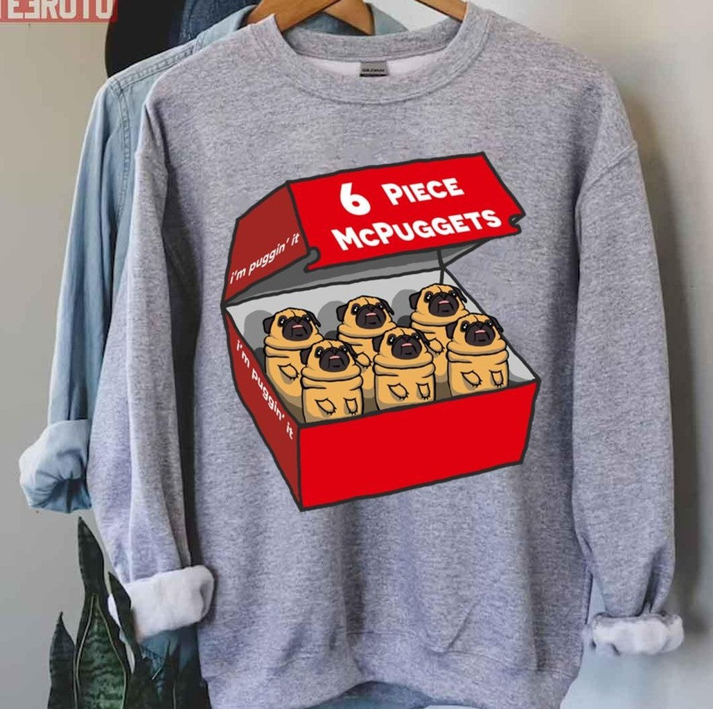 6 Piece Mcpuggets I'm Puggin' It McDonalds Unisex T-shirt Hoodie, Sweatshirt | VibeTeeNation.com (Image 3)