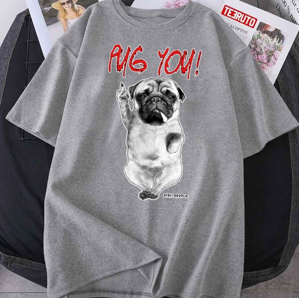 Pug You Funny Dog Metal Unisex T-Shirt Hoodie, Sweatshirt | VibeTeeNation.com (Image 1)