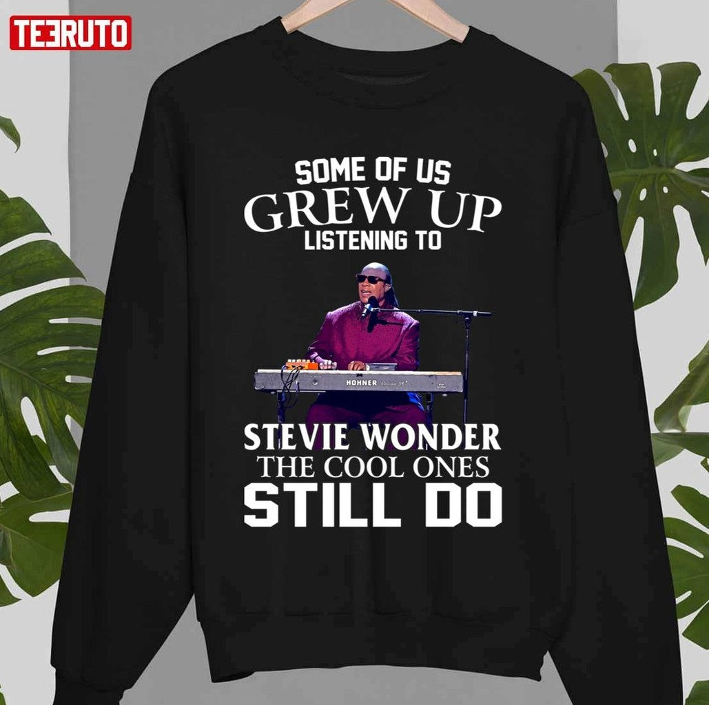 Some Of Us Grew Up Listening To Stevie Wonder The Cool Ones Still Do Unisex Sweatshirt T-Shirts, Hoodie (Image 1)