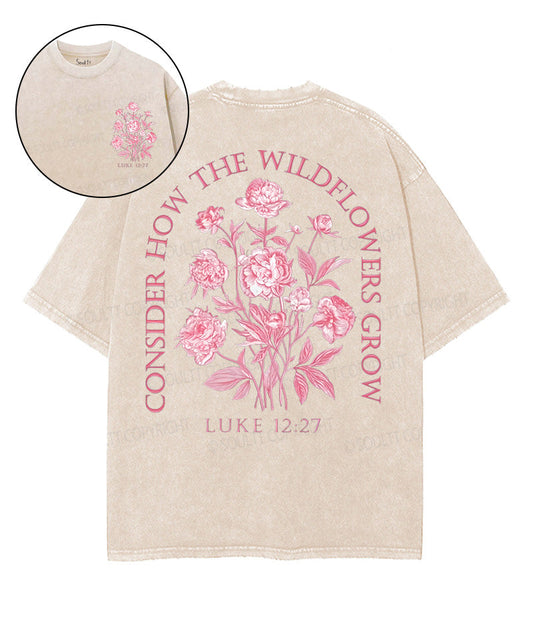 Consider The Wildflowers Double Sided Unisex Washed Christian T-shirt Style002