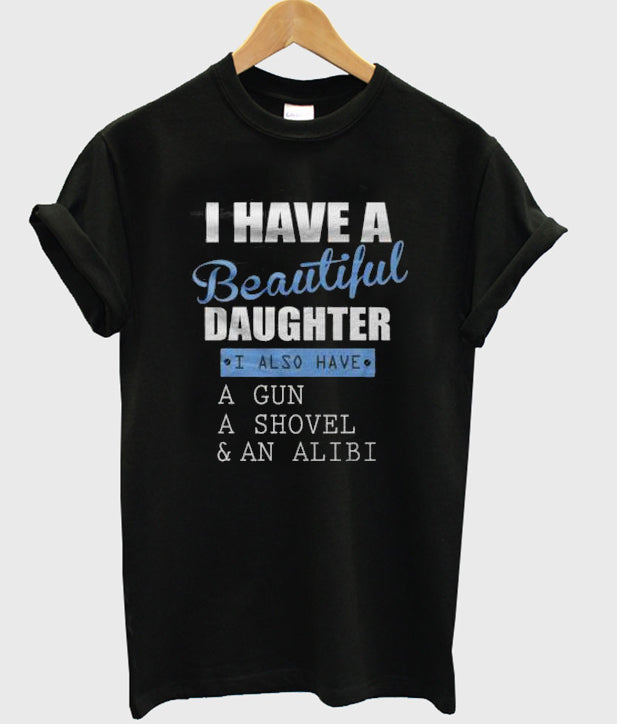 i have a beautiful daughter t-shirt Hoodie, Sweatshirt | VibeTeeNation.com