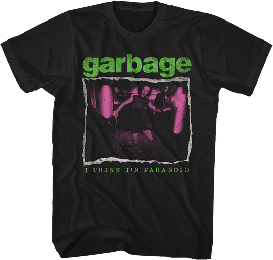 I Think I'm Paranoid Garbage T-Shirt