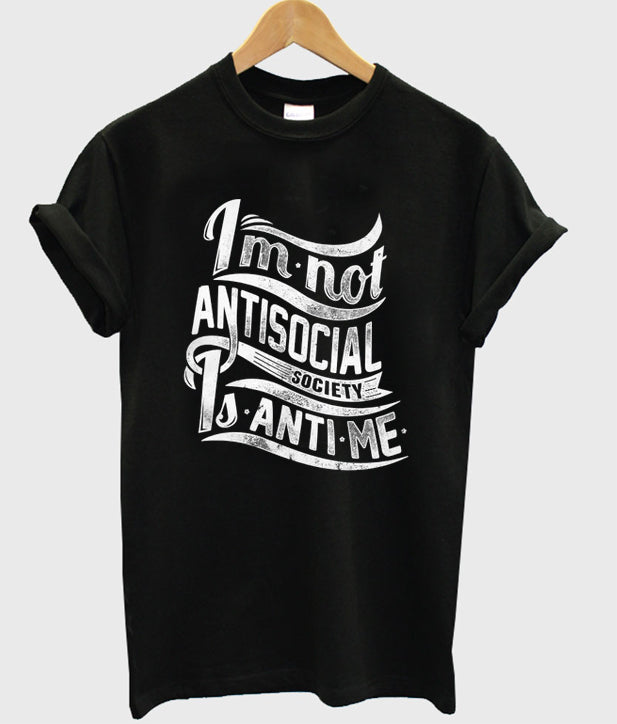im not antisocial society is anti me t-shirt Hoodie, Sweatshirt | VibeTeeNation.com