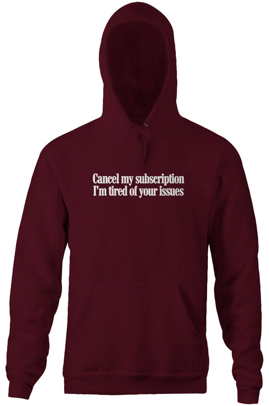 I'm Tired Of Your Issues Hoodie