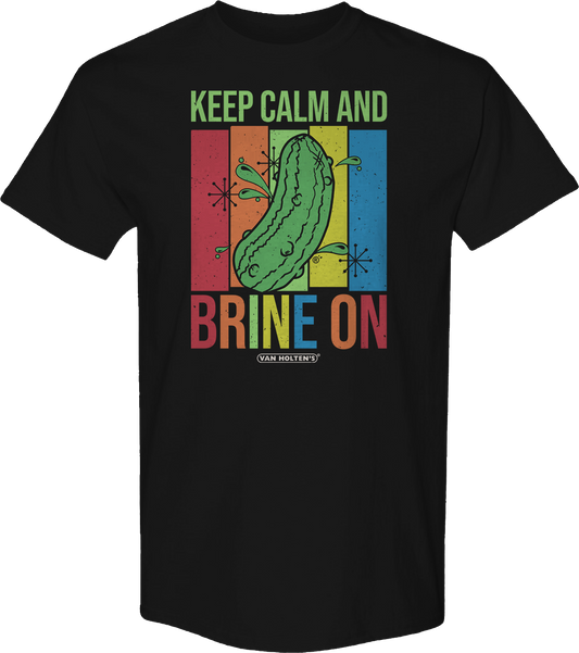 Keep Calm And Brine On Van Holten's Pickles T-Shirt