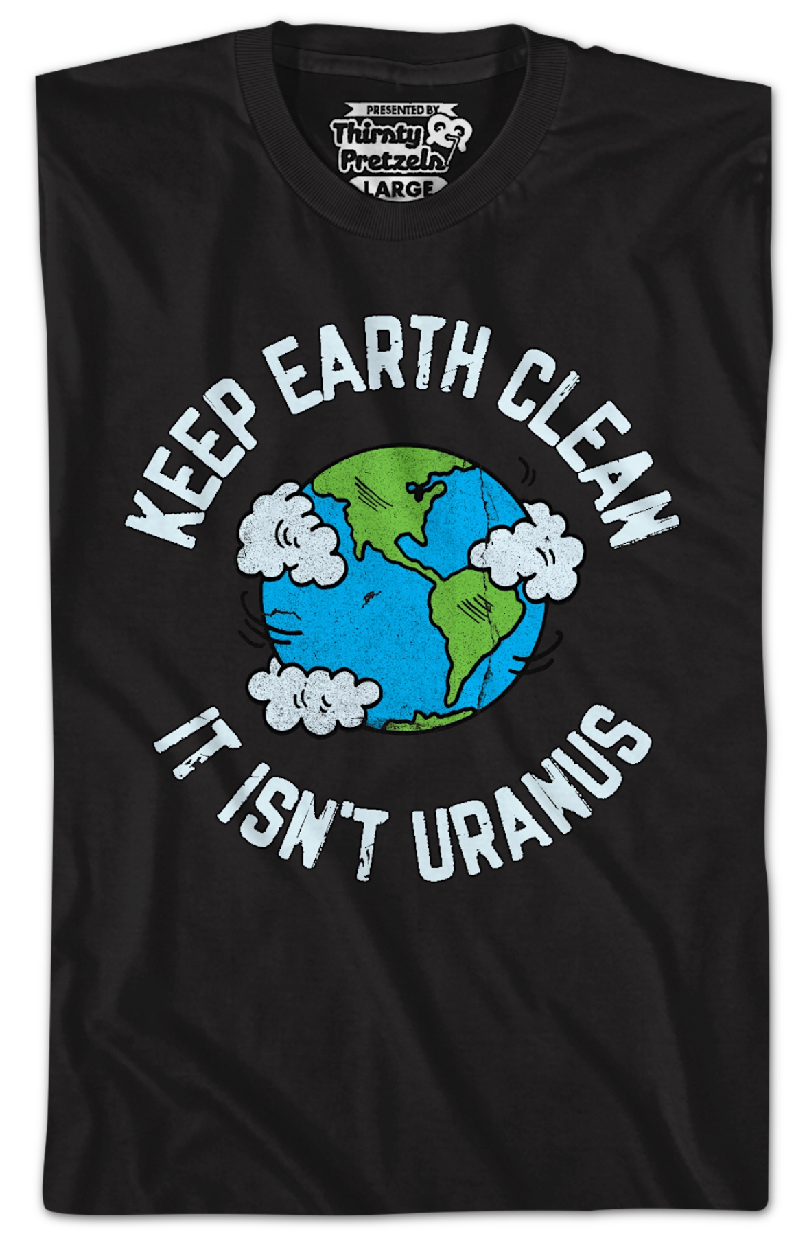 Keep Earth Clean It Isn't Uranus T-Shirt