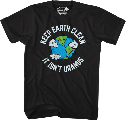 Keep Earth Clean It Isn't Uranus T-Shirt