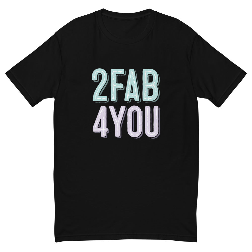 2 Fab 4 You T-Shirt
