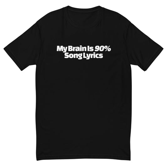 My Brain Is 90% Song Lyrics T-Shirt
