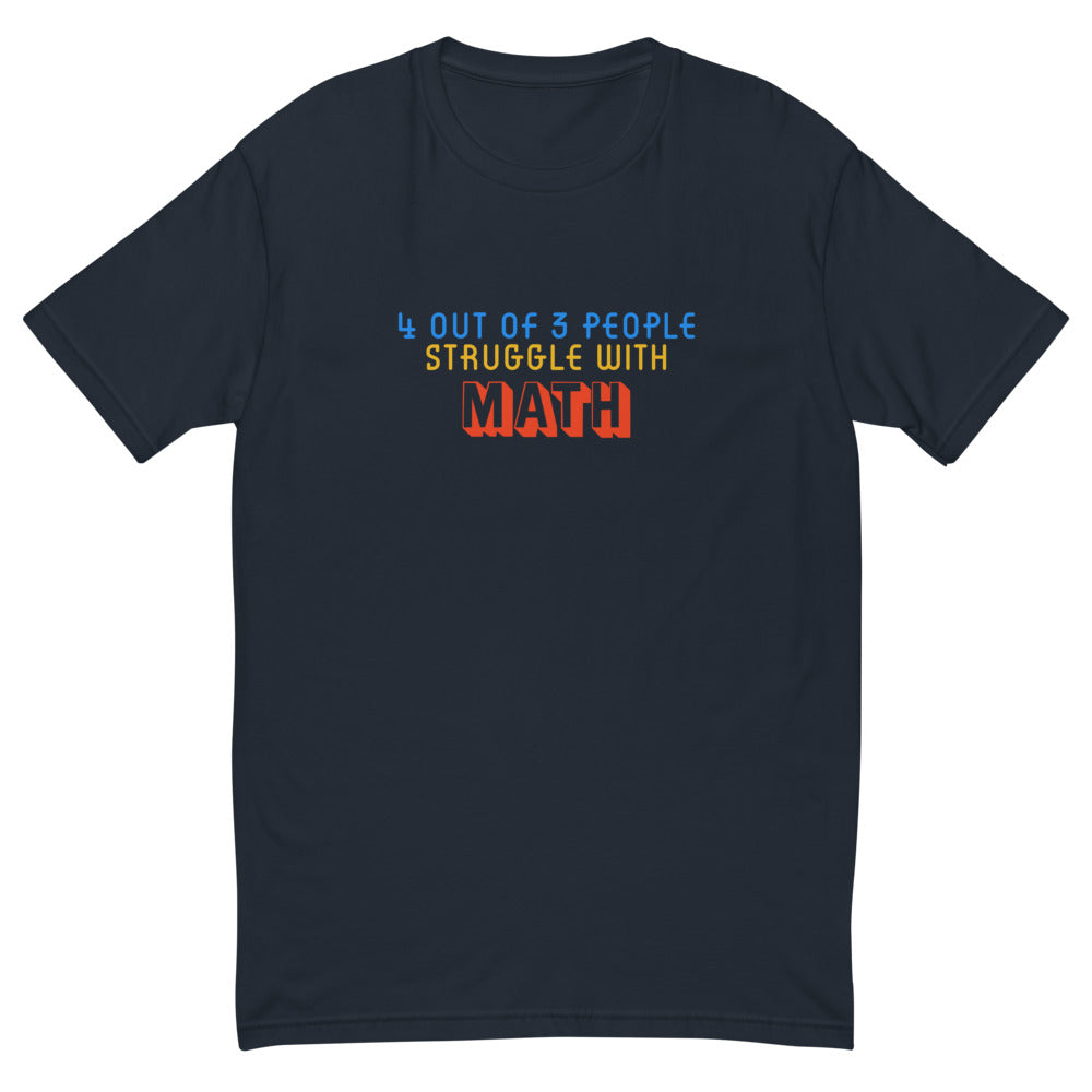 4 out of 3 People Struggle With Math T-Shirt