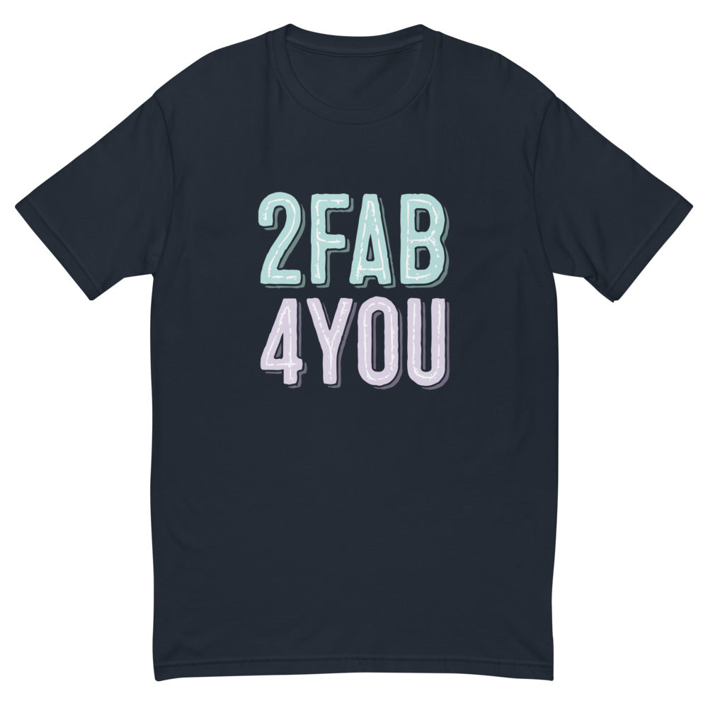 2 Fab 4 You T-Shirt
