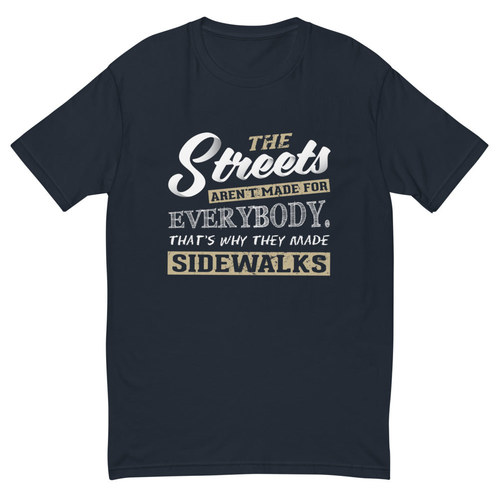 The Streets Aren't For Everybody T-Shirt