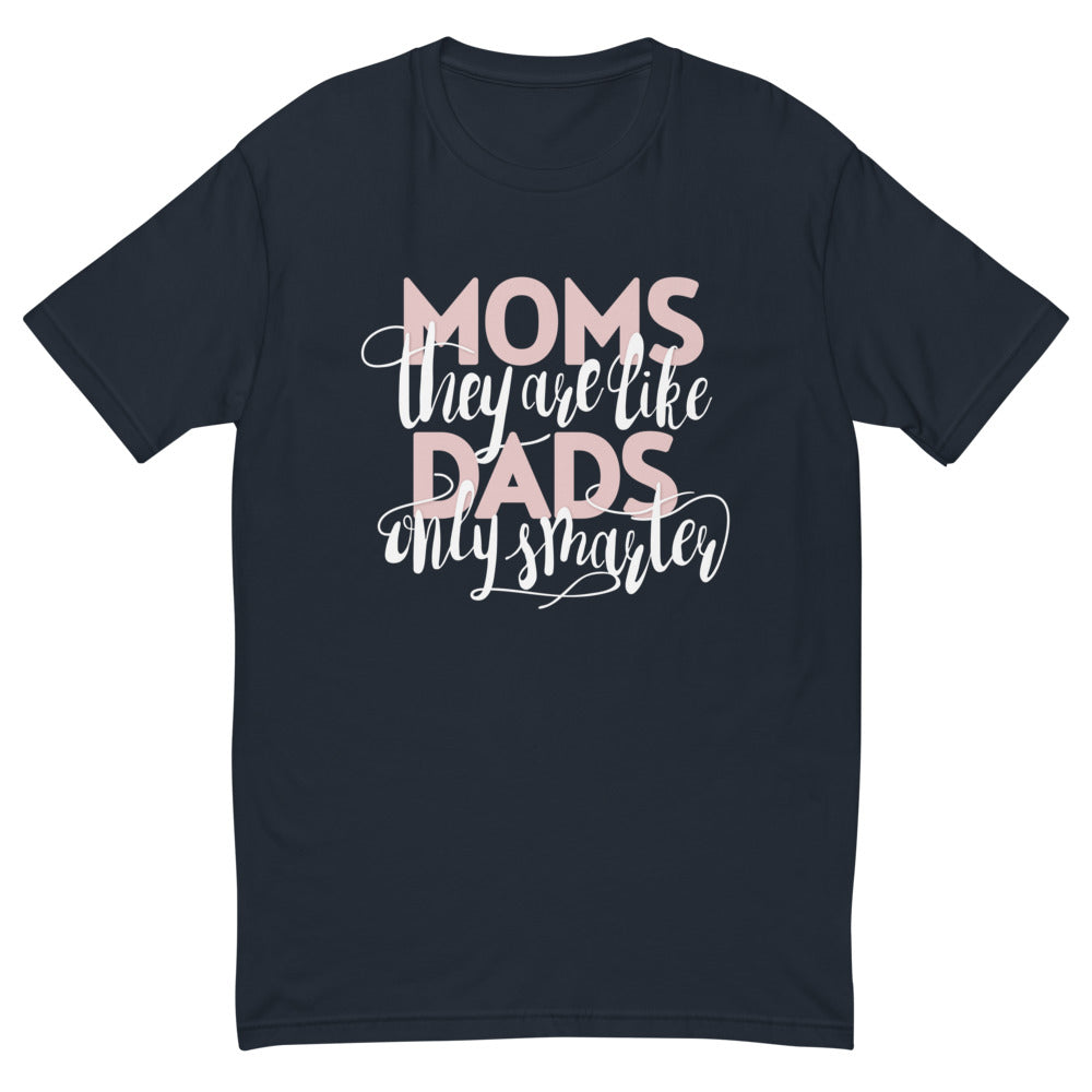Moms Are Like Dads T-Shirt