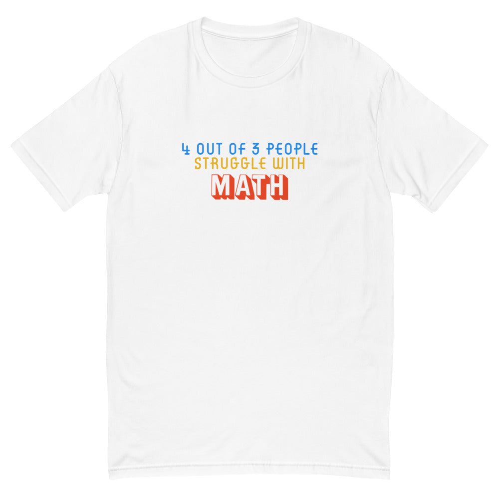 4 out of 3 People Struggle With Math T-Shirt
