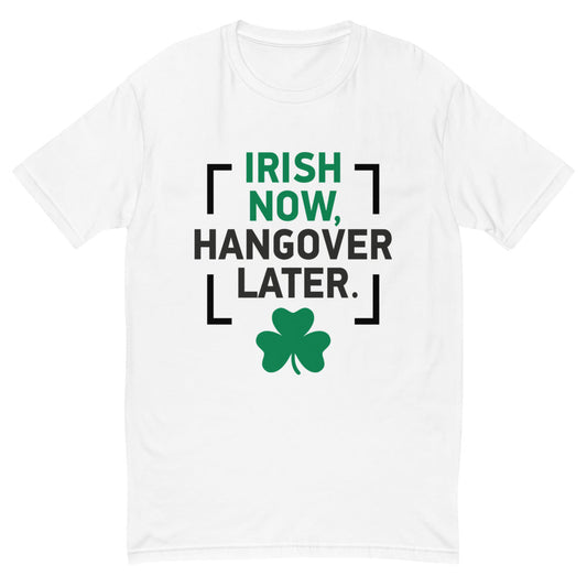Irish Now Hangover Later T-Shirt