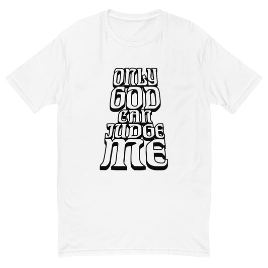 Only God Can Judge Me T-Shirt