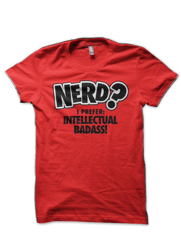 Nerd? I Prefer Intellectual Badass! Red T-Shirt Hoodie, Sweatshirt | VibeTeeNation.com