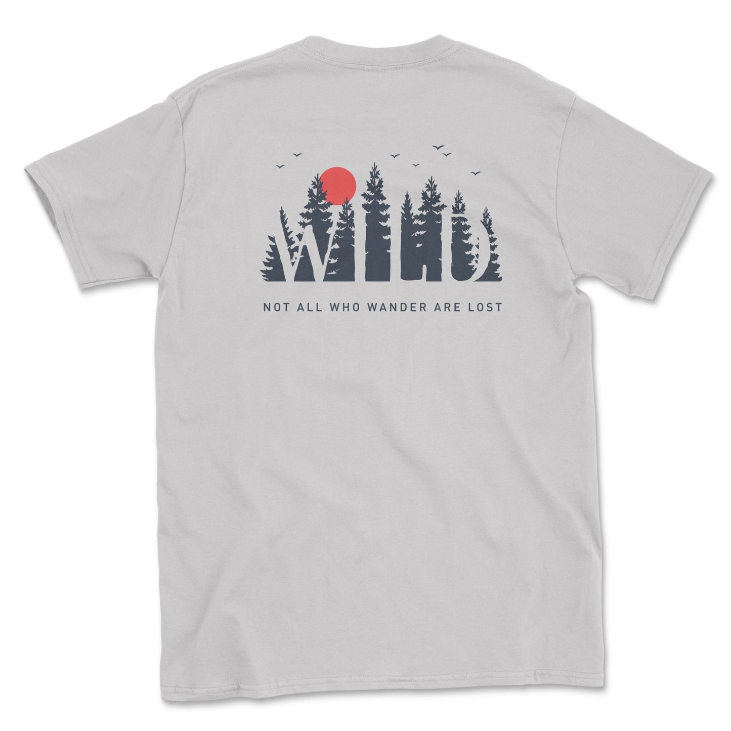Not All that Wander are Lost Graphic Tee Shirt