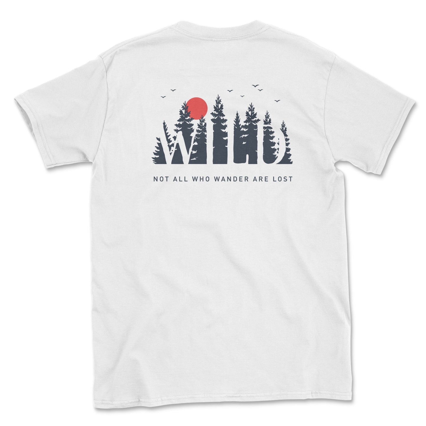 Not All that Wander are Lost Graphic Tee Shirt