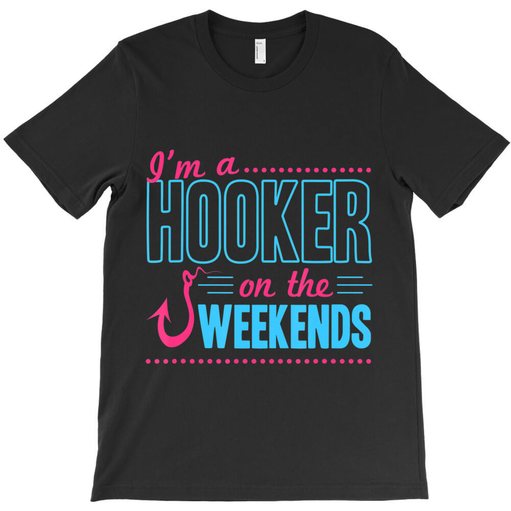 I'M A Hooker On The Weekends Dad Joke Fishing Gear T-Shirt Hoodie, Sweatshirt | VibeTeeNation.com