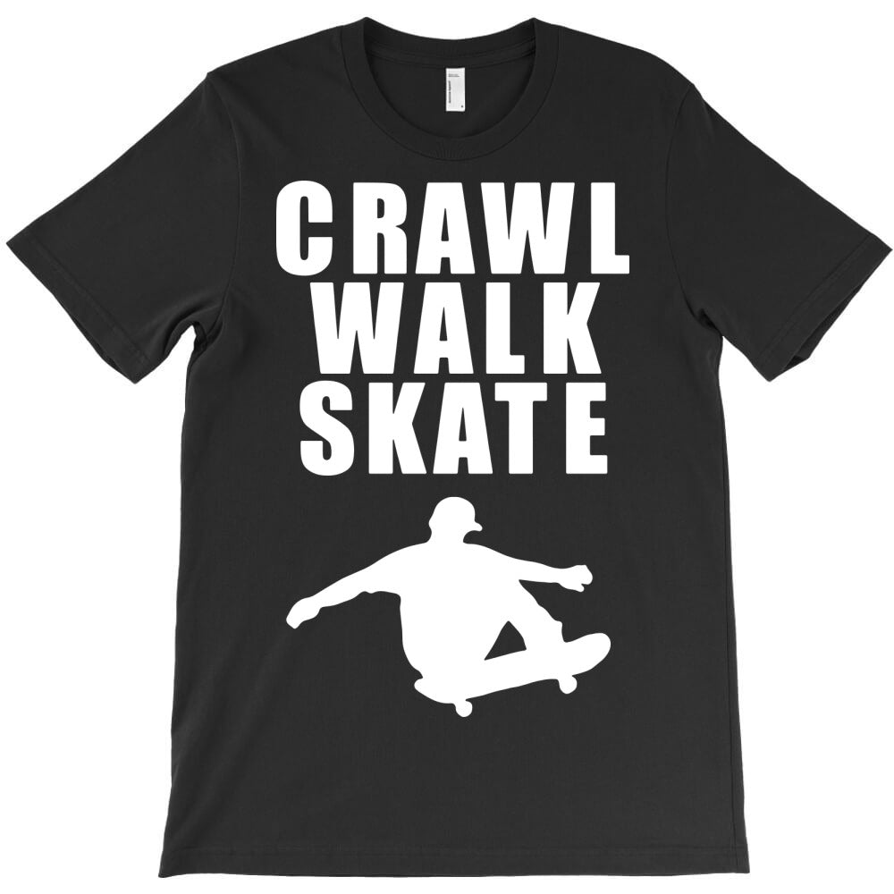 crawl walk skate T-Shirt Hoodie, Sweatshirt | VibeTeeNation.com