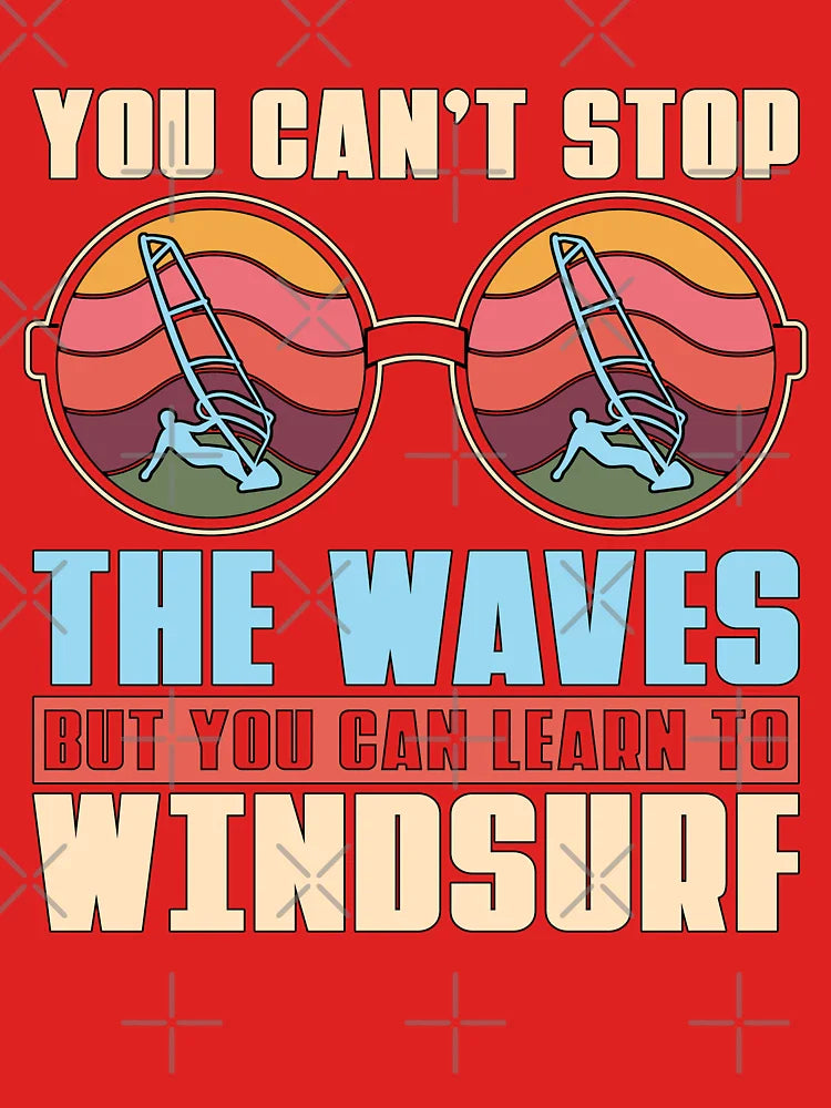Windsurfing You Can't Stop The Waves Surfboarder Classic T-Shirt Hoodie, Sweatshirt | VibeTeeNation.com (Image 3)