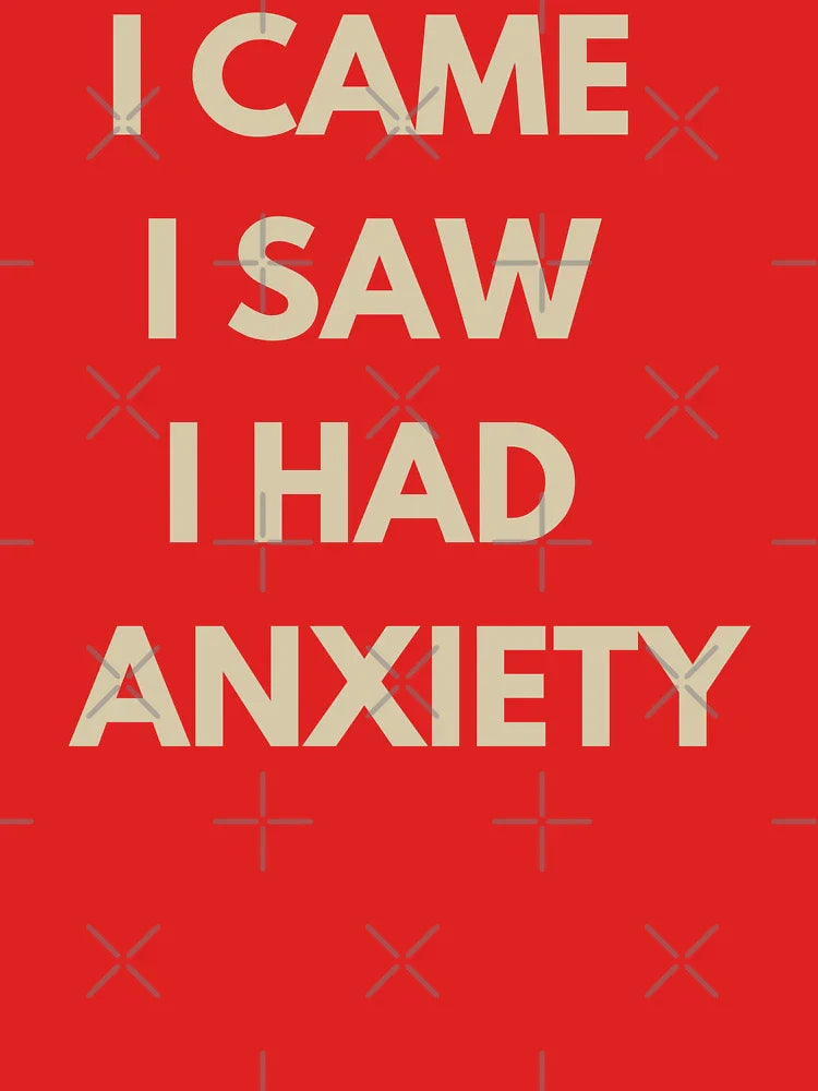 I Came I Saw I Had Anxiety - Funny Introvert Quote Text-Only Design Classic T-Shirt Hoodie, Sweatshirt (Image 3)