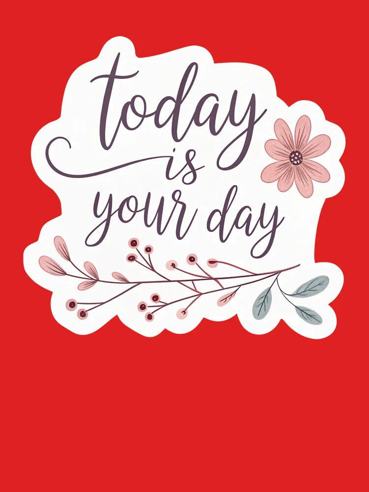 Today Is Your Day – Motivational Floral Lettering Sticker Classic T-Shirt Hoodie, Sweatshirt | VibeTeeNation.com (Image 3)