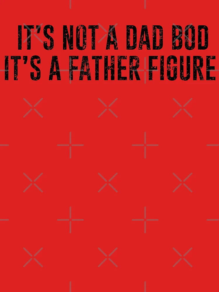 Its Not A Dad Bod Its A Father Figure Quote Classic T-Shirt Hoodie, Sweatshirt | VibeTeeNation.com (Image 3)