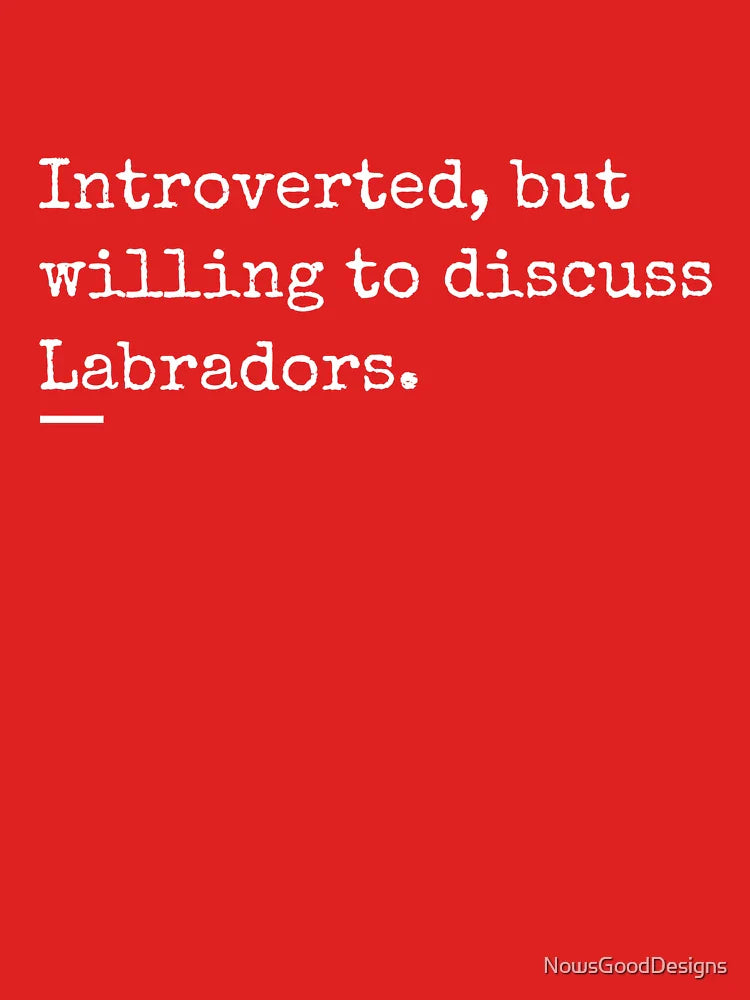 Introverted, But Willing to Discuss Labradors Classic T-Shirt Hoodie, Sweatshirt | VibeTeeNation.com (Image 3)