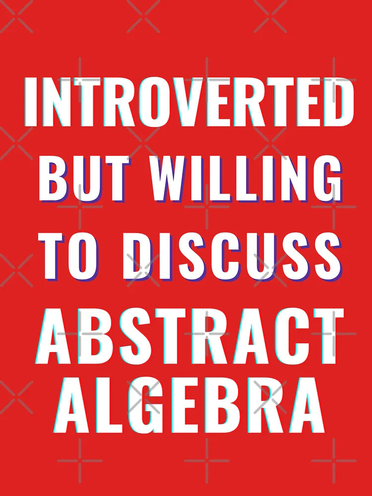 Introverted but willing to discuss abstract algebra Classic T-Shirt Hoodie, Sweatshirt | VibeTeeNation.com (Image 3)