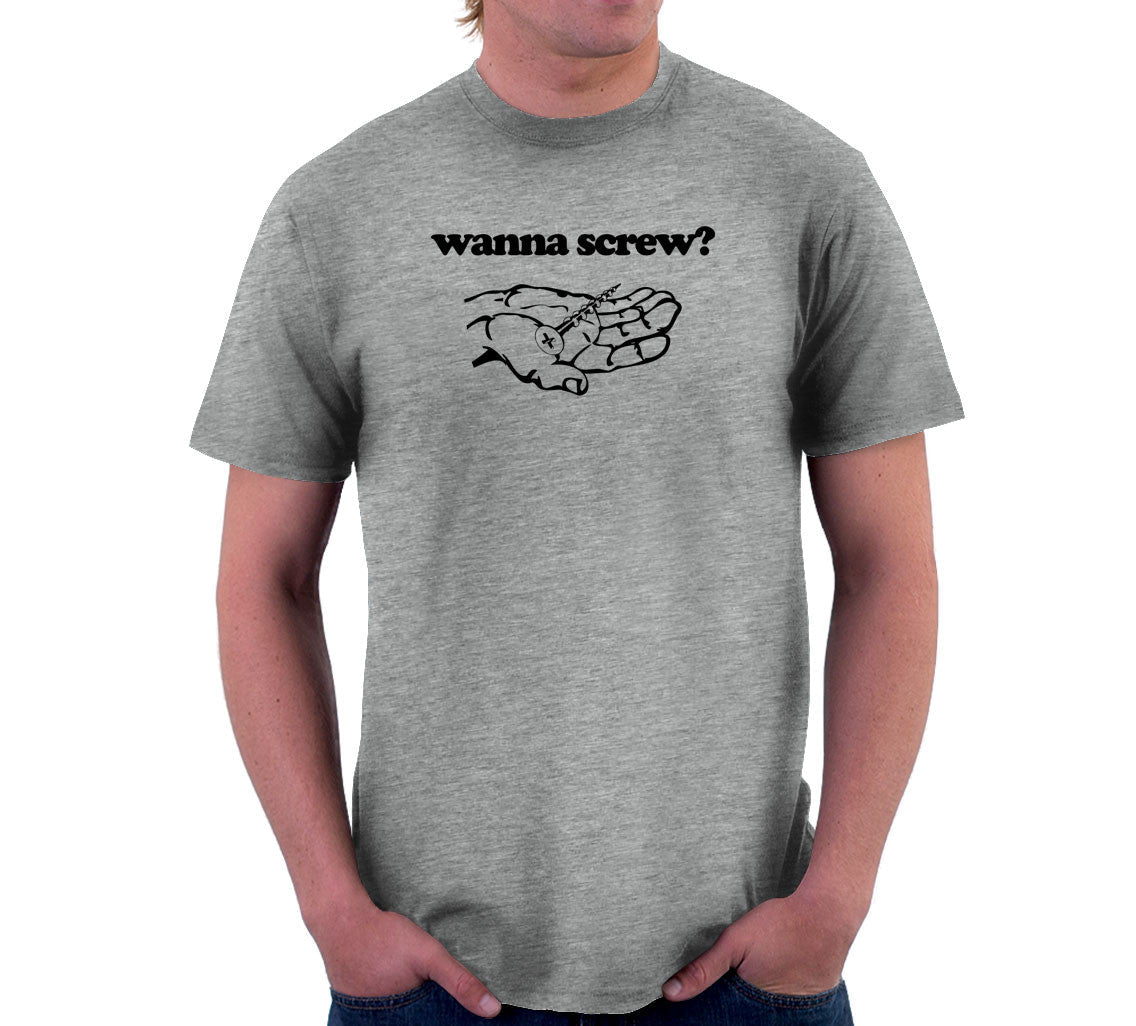 Wanna Screw? T-Shirt