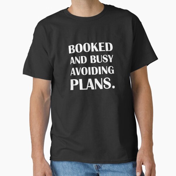 Booked and Busy Avoiding Plans. / Introvert Joke Funny T-Shirt Label Classic T-Shirt Hoodie, Sweatshirt (Image 2)