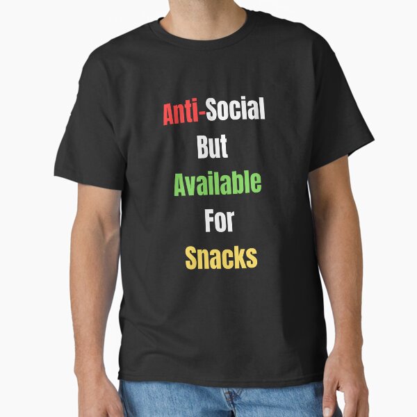Anti Social But Available For Snacks – Funny Introvert Quote Tee for Snack Lovers and Socially Awkward Foodies... (Image 2)