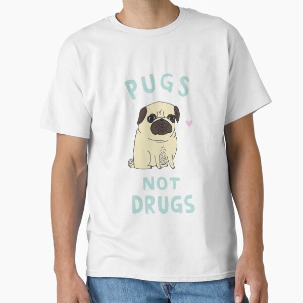 Pugs not drugs Classic T-Shirt Hoodie, Sweatshirt | VibeTeeNation.com (Image 2)