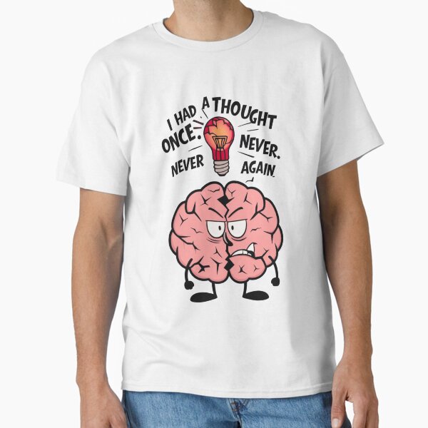 I Had a Thought Once â€“ Lazy Brain Funny Quote for Introverts Classic T-Shirt Hoodie, Sweatshirt (Image 2)