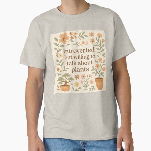Introverted But Willing to Talk About Plants – Floral Quote Classic T-Shirt Hoodie, Sweatshirt | VibeTeeNation.com (Image 2)