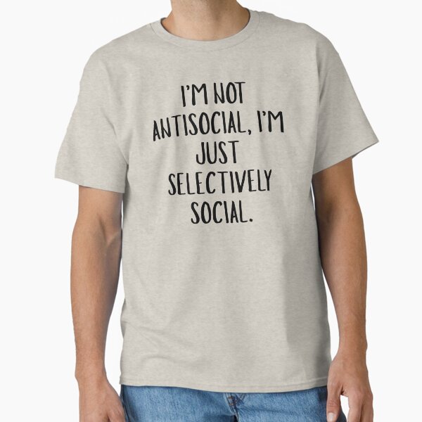 Not Antisocial Selectively Social Funny Introvert Quote Classic T-Shirt Hoodie, Sweatshirt | VibeTeeNation.com (Image 2)