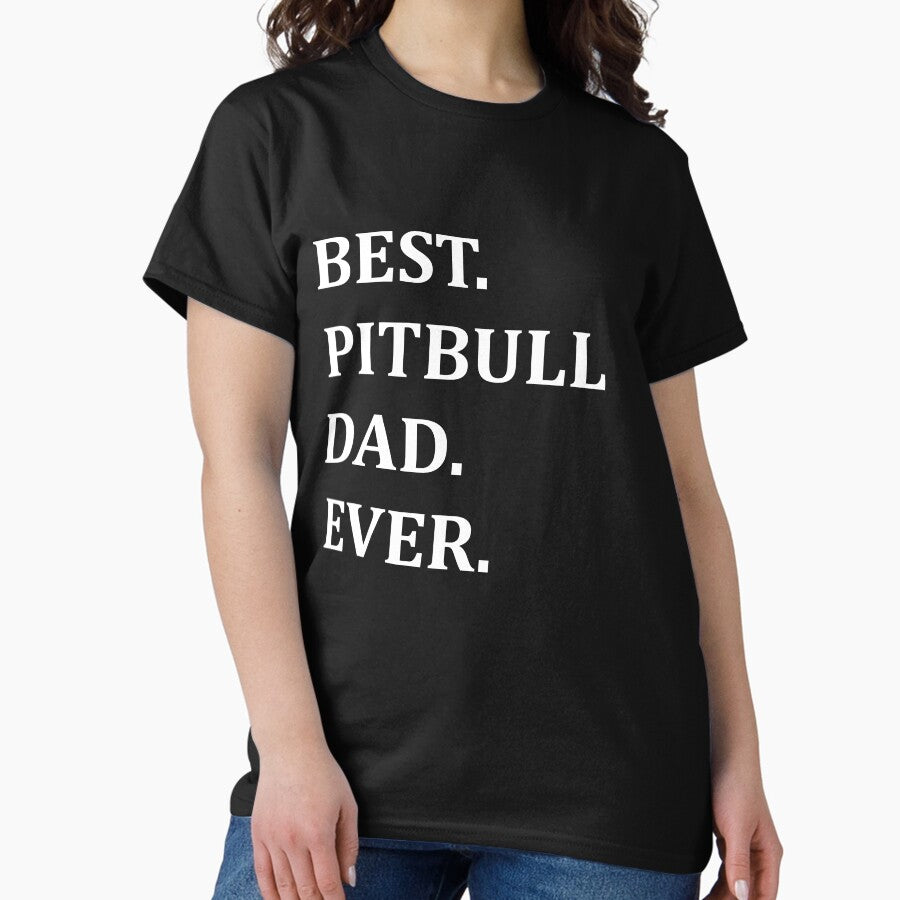 Best Pitbull Dad Ever Funny Pitbull Dad Gift Pitbull Father Classic T Shirt Hoodie, Sweatshirt | VibeTeeNation.com