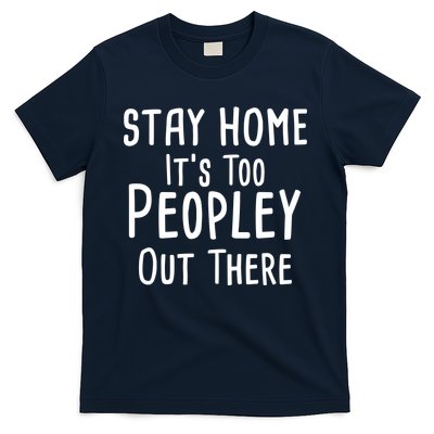 Stay Home It's Too Peopley Out There T-Shirt Hoodie, Sweatshirt | VibeTeeNation.com
