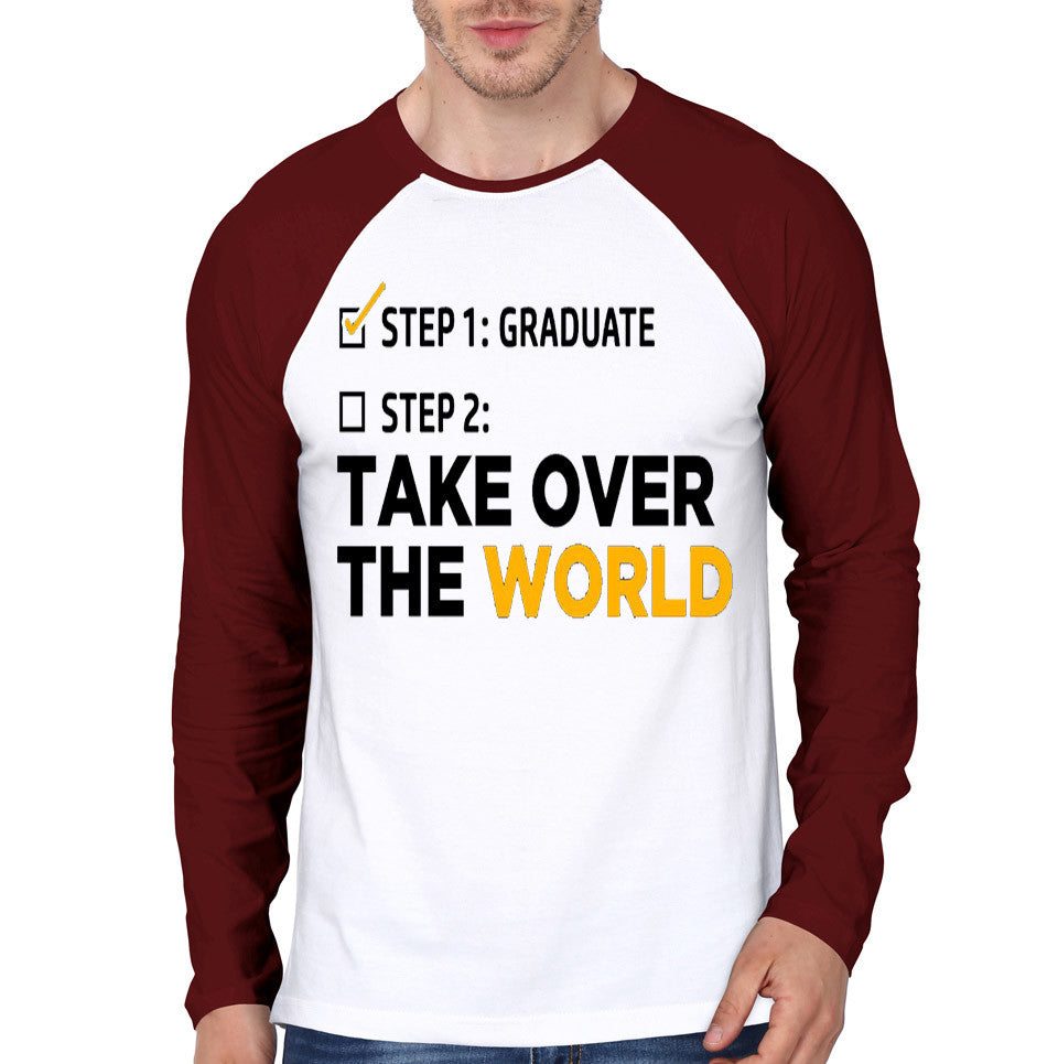 Step 1 Graduate Step 2 Take Over The World Raglan T-Shirt Hoodie, Sweatshirt | VibeTeeNation.com