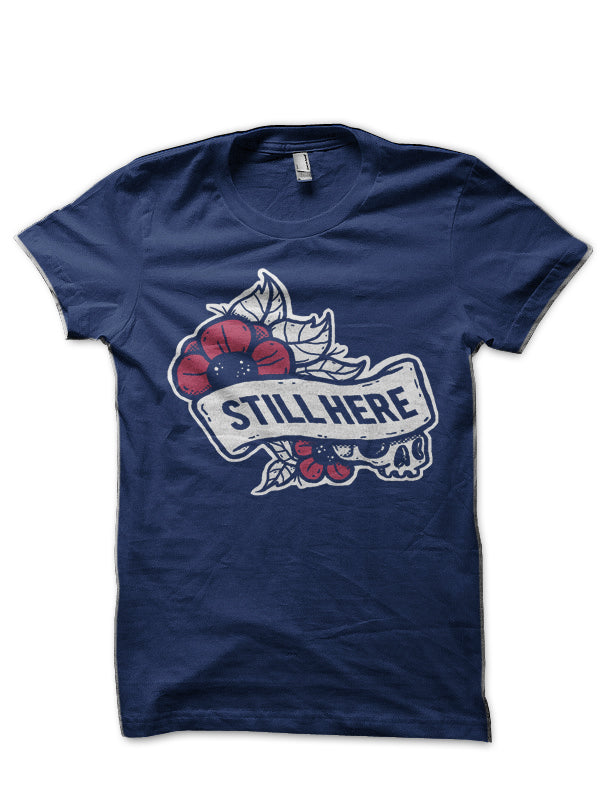 Still Here T-Shirt Hoodie, Sweatshirt | VibeTeeNation.com