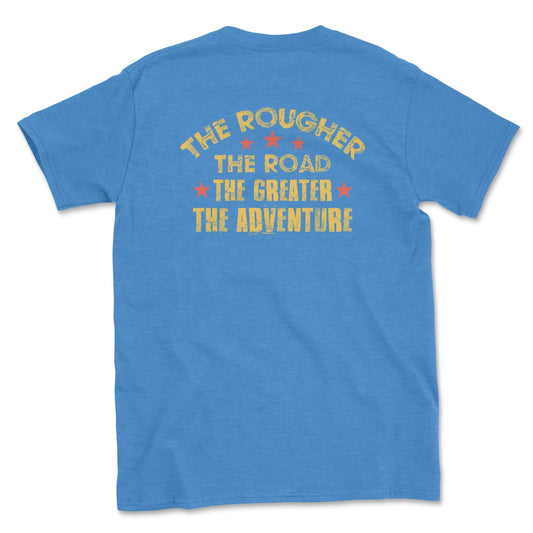 The Rougher the Road The Greater the Adventure Graphic Tee