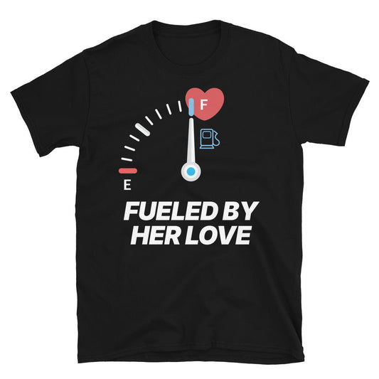 Fueled by Her Love T-Shirt