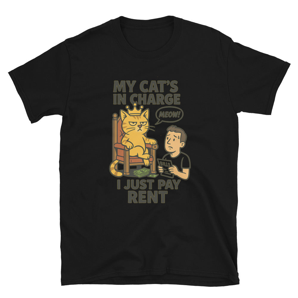 My CatÃ¢â‚¬â„¢s in Charge, I Just Pay Rent T-Shirt