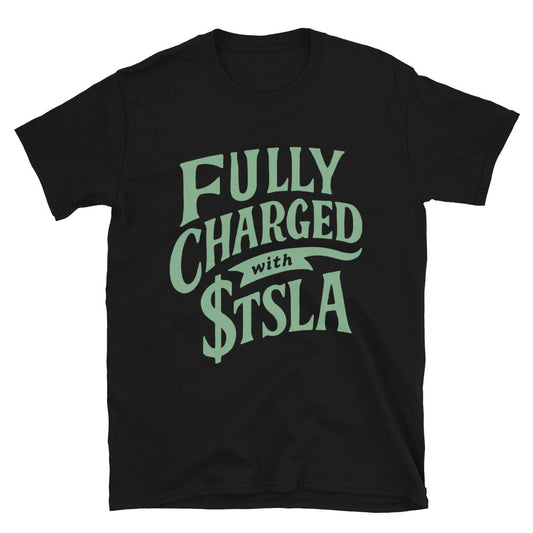 Fully Charged With $TSLA T-Shirt